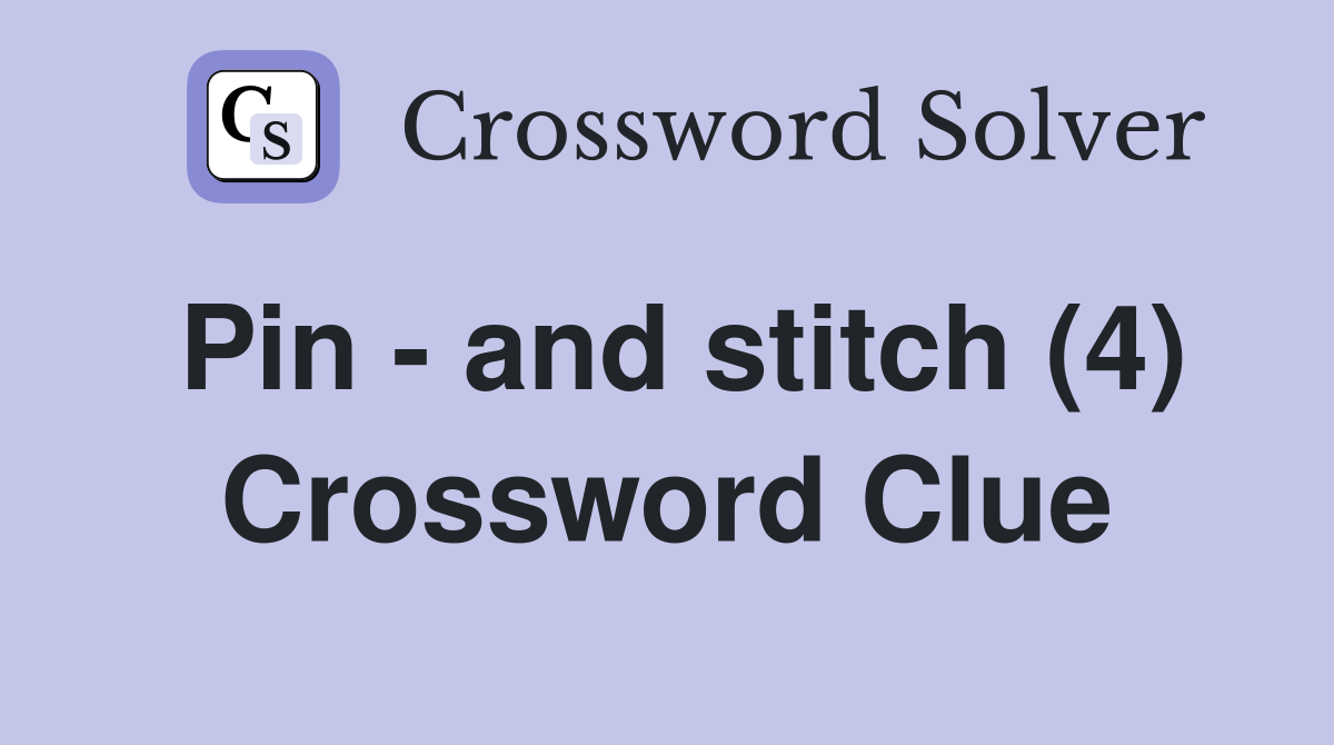 Pin - and stitch (4) Crossword Clue