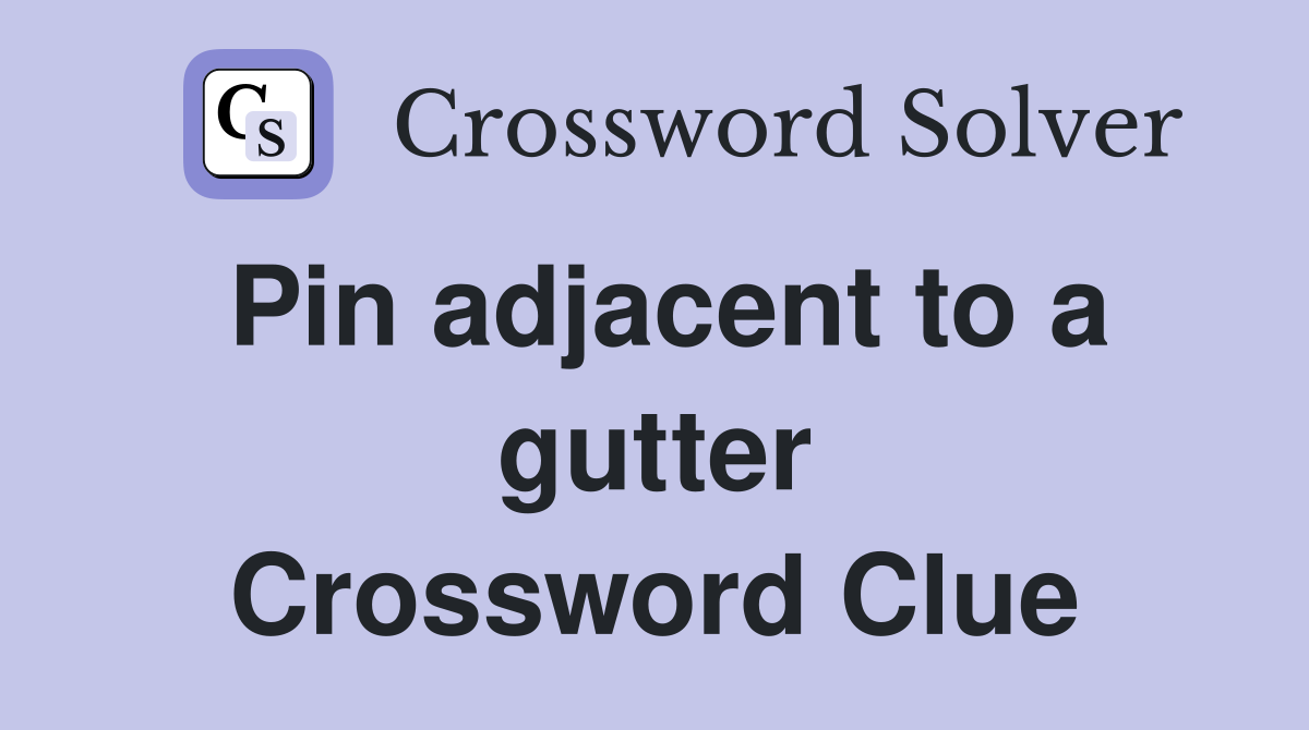 Pin adjacent to a gutter Crossword Clue