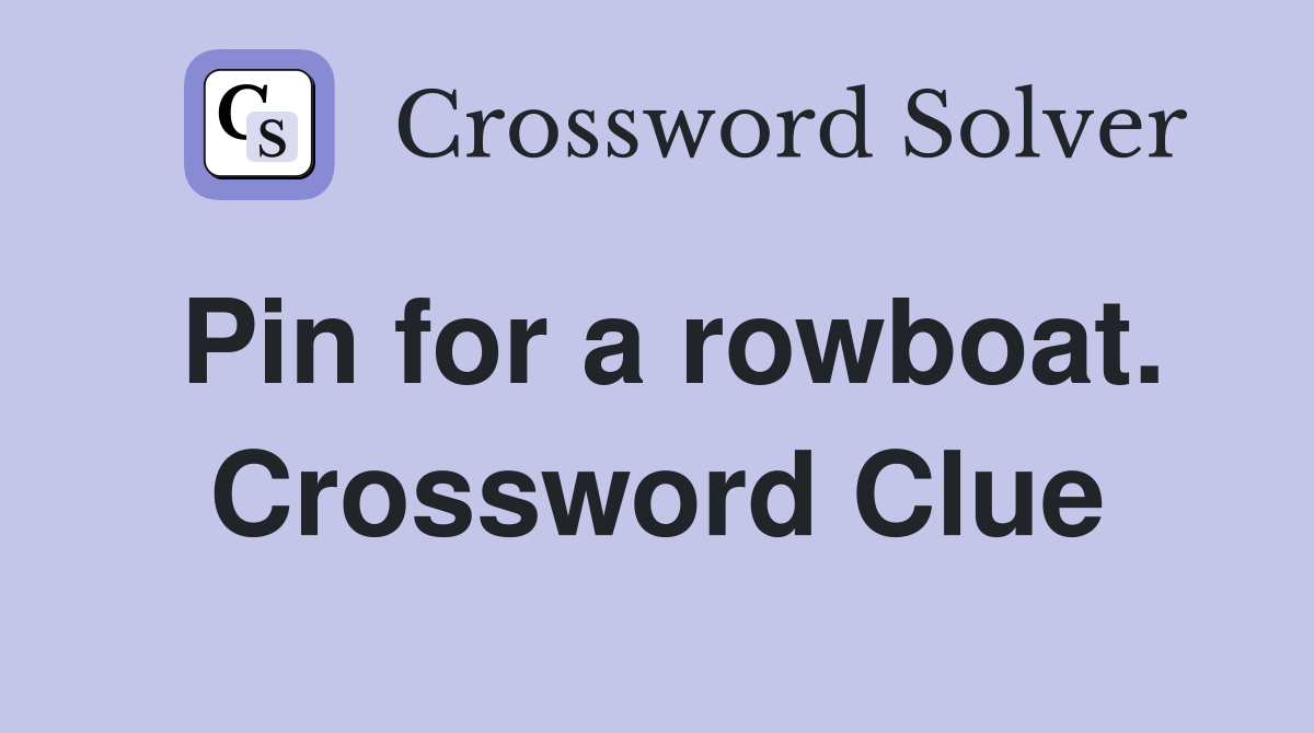 Pin for a rowboat. Crossword Clue