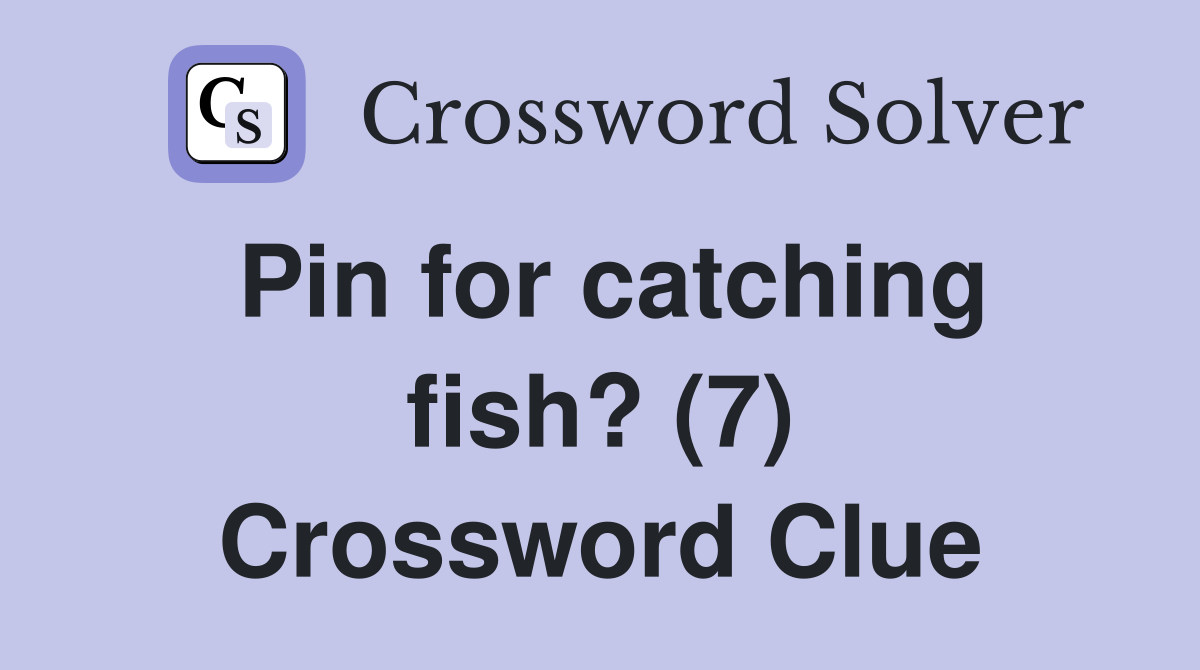 Pin for catching fish? (7) Crossword Clue