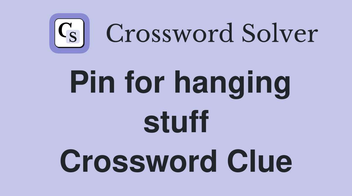 Pin for hanging stuff Crossword Clue