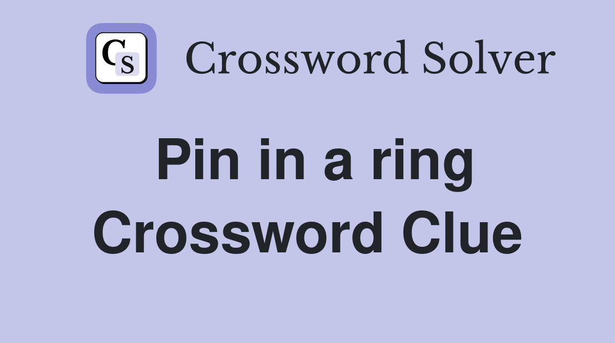 Pin in a ring Crossword Clue