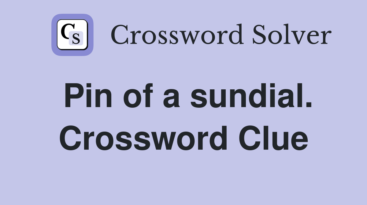 Pin of a sundial. Crossword Clue