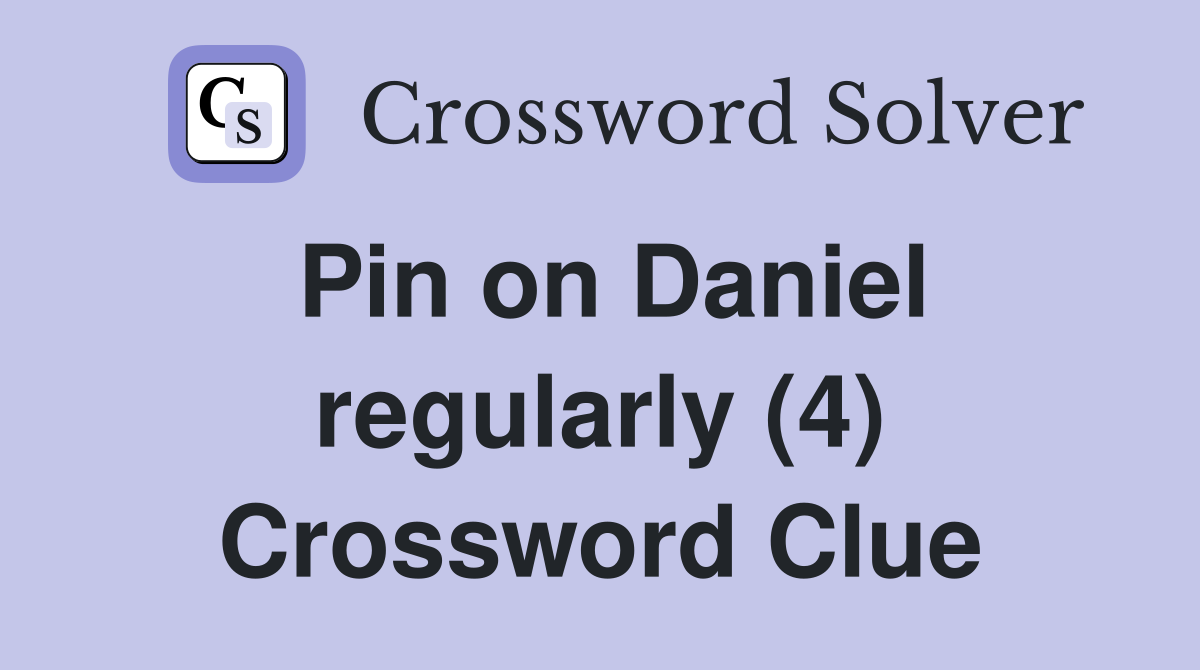 Pin on Daniel regularly (4) Crossword Clue