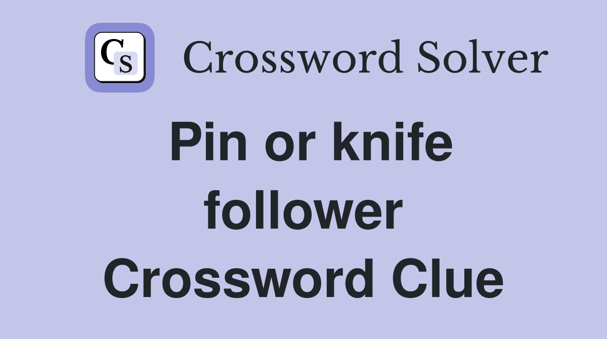 Pin or knife follower Crossword Clue