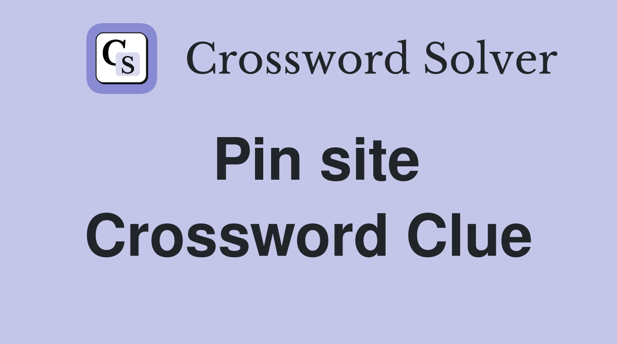 Pin site Crossword Clue