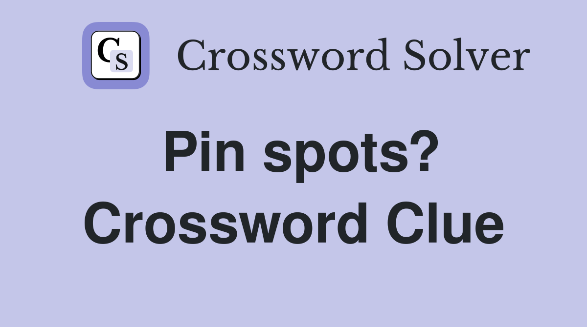 Pin spots? Crossword Clue