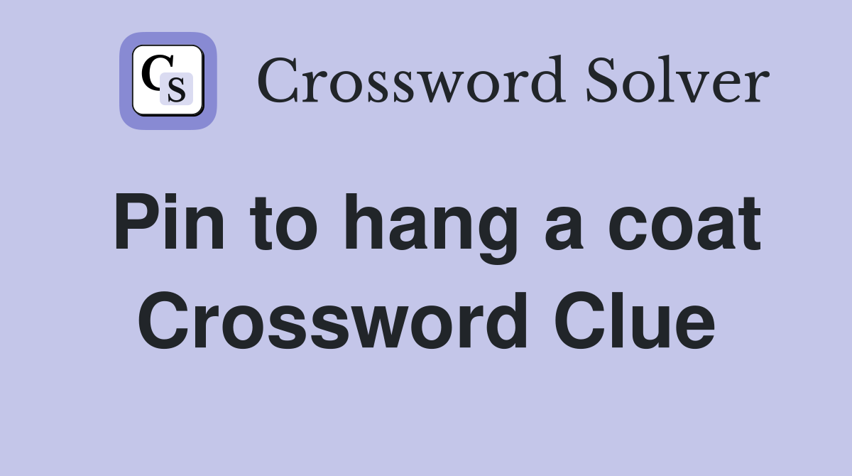 Pin to hang a coat Crossword Clue