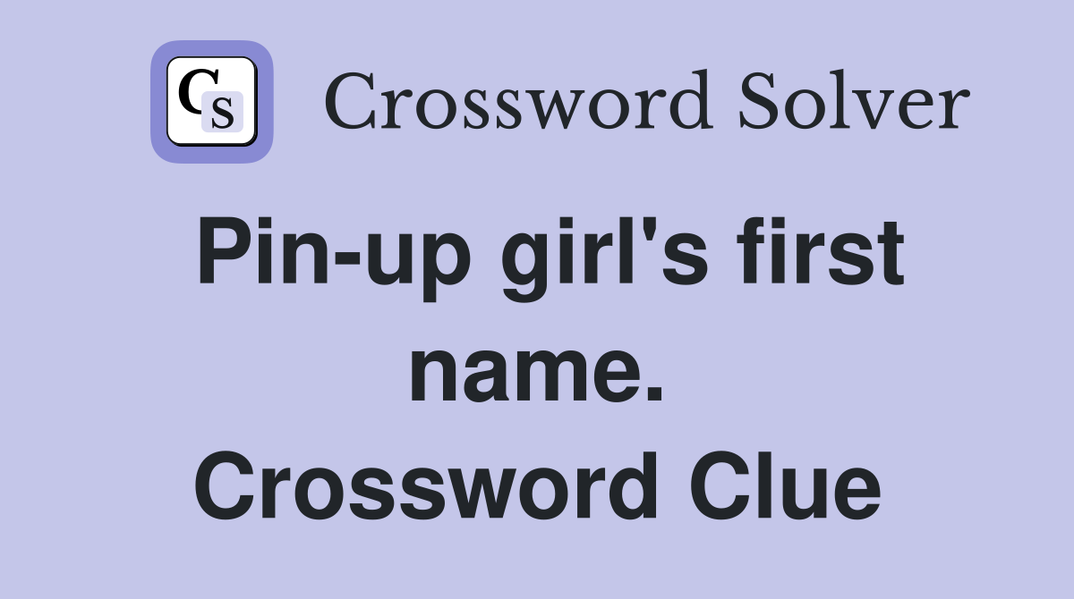 Pin-up girl's first name. Crossword Clue