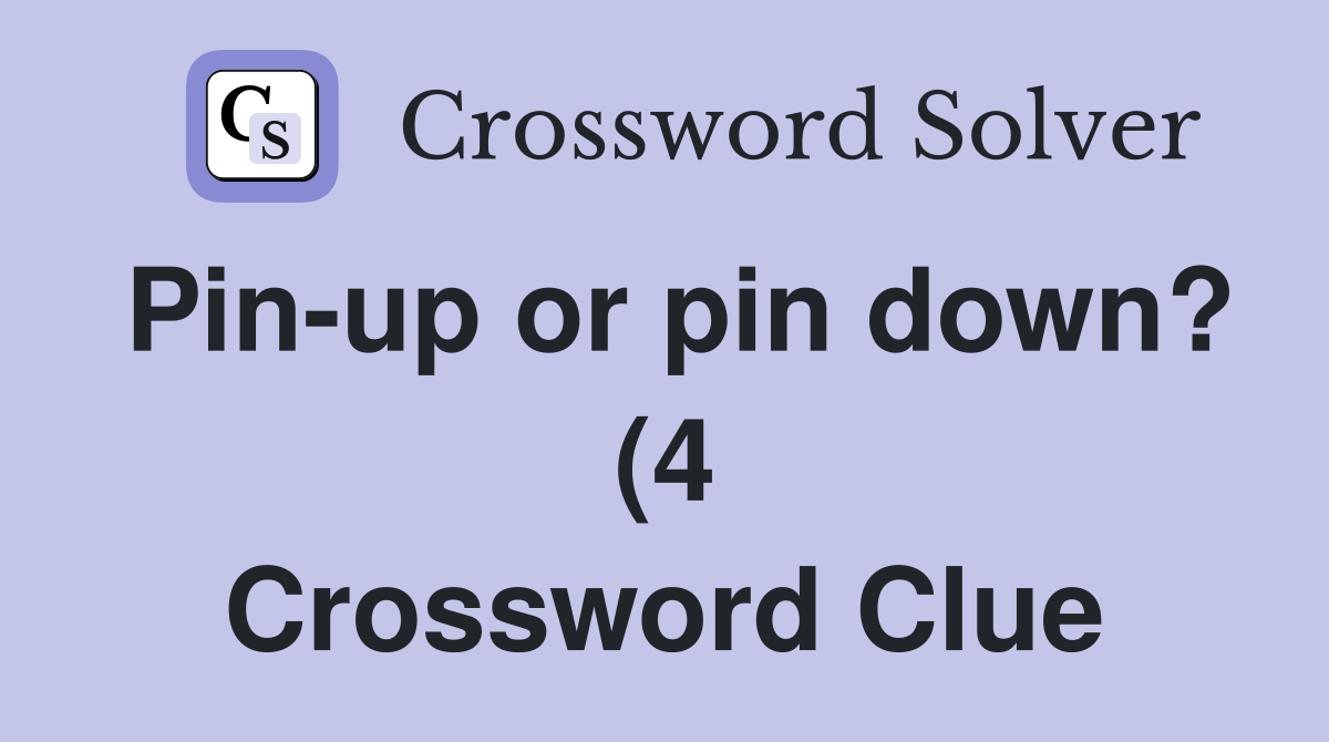 Pin up or pin down? (4) Crossword Clue Answers Crossword Solver Pin up or pin down? (4) Crossword Clue Answers Crossword Solver