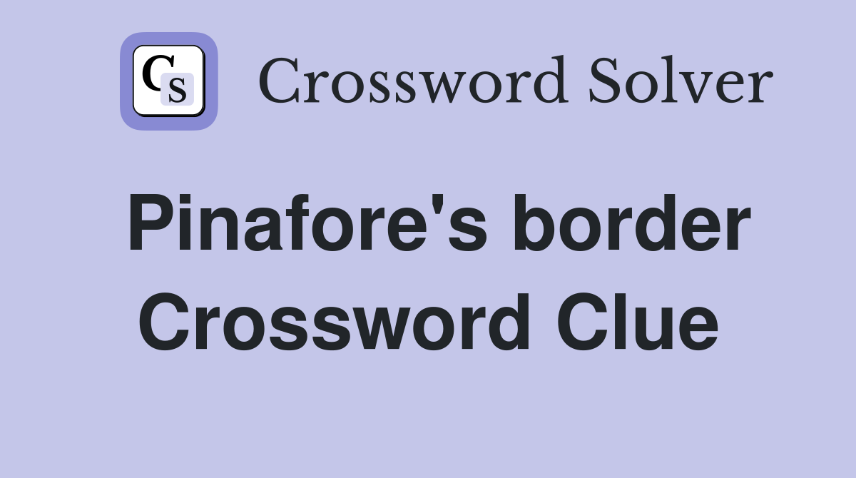 Pinafore's border Crossword Clue