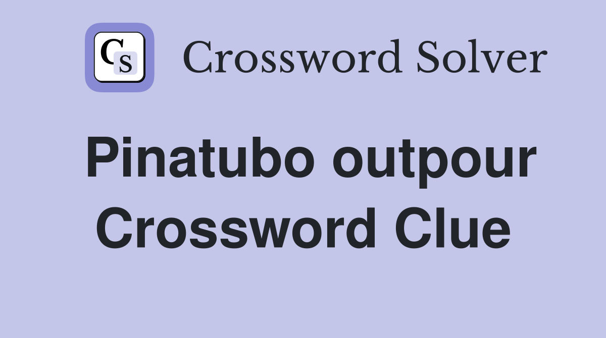 Pinatubo outpour Crossword Clue