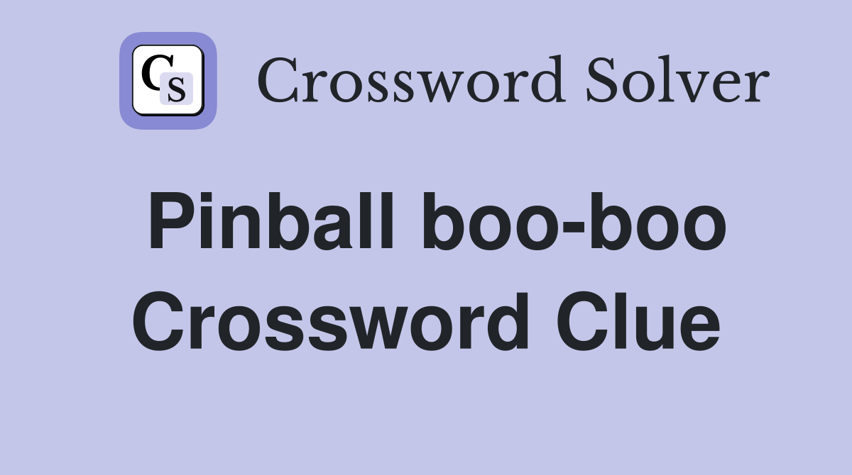 Pinball boo-boo Crossword Clue
