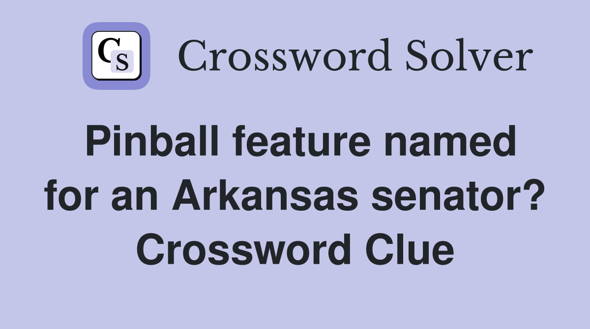 Pinball feature named for an Arkansas senator? Crossword Clue