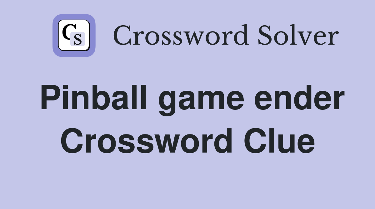 Pinball game ender Crossword Clue