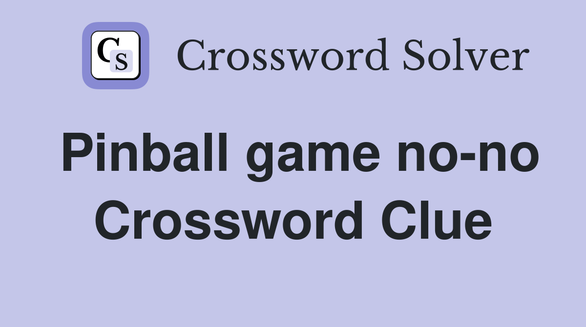 Pinball game no-no Crossword Clue