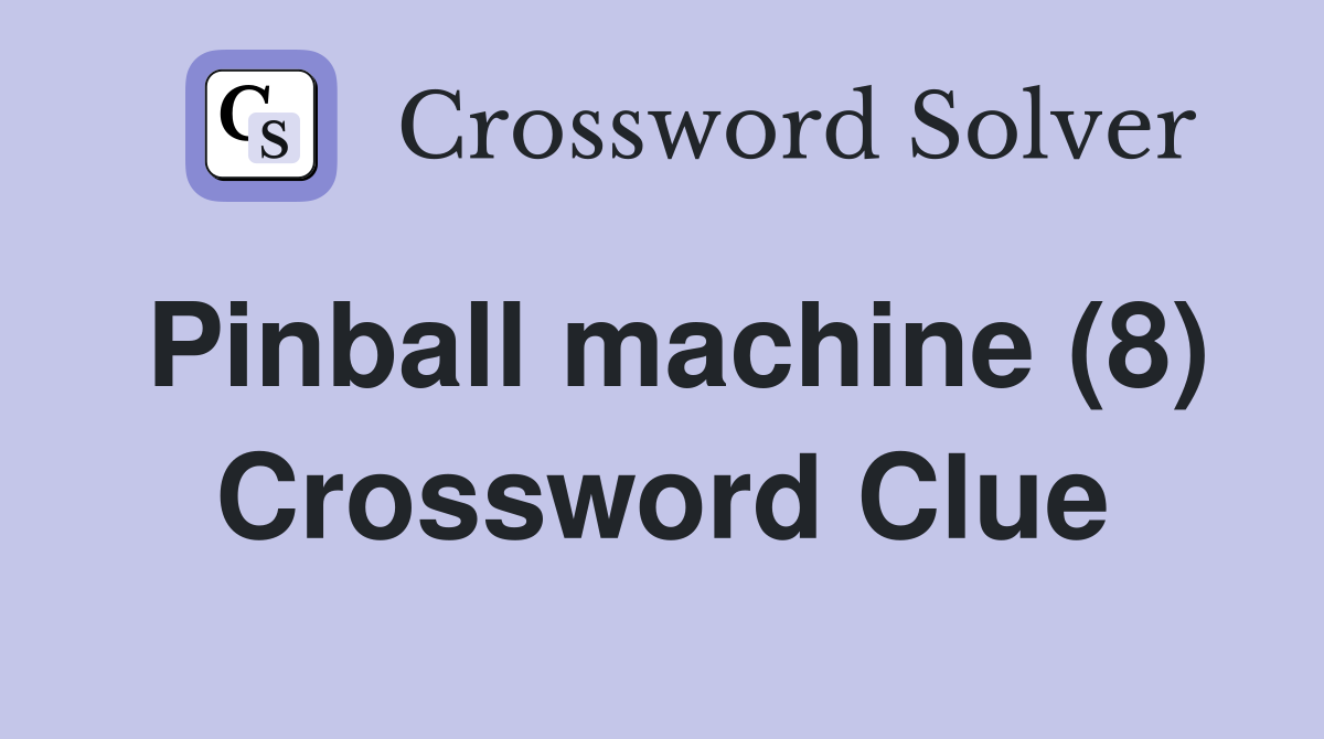 Pinball machine (8) Crossword Clue