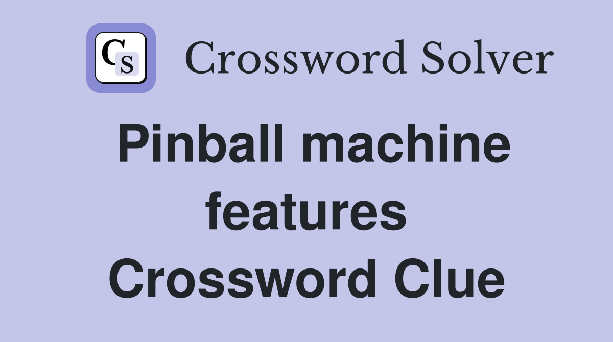 Pinball machine features Crossword Clue