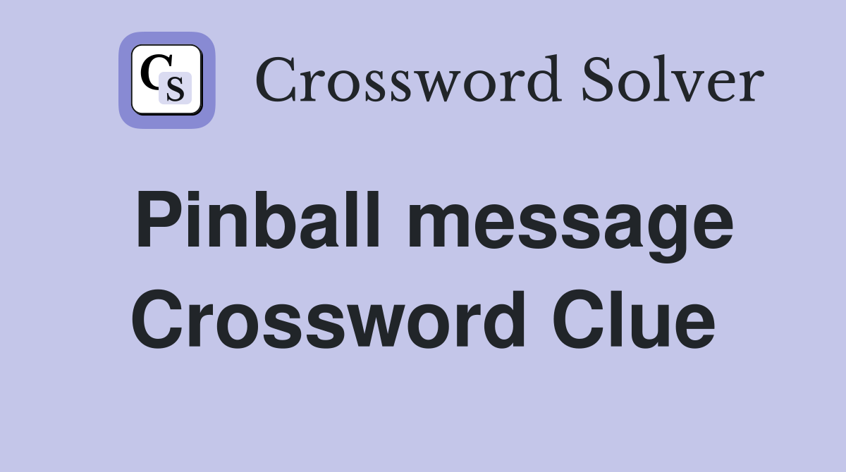 Pinball message Crossword Clue