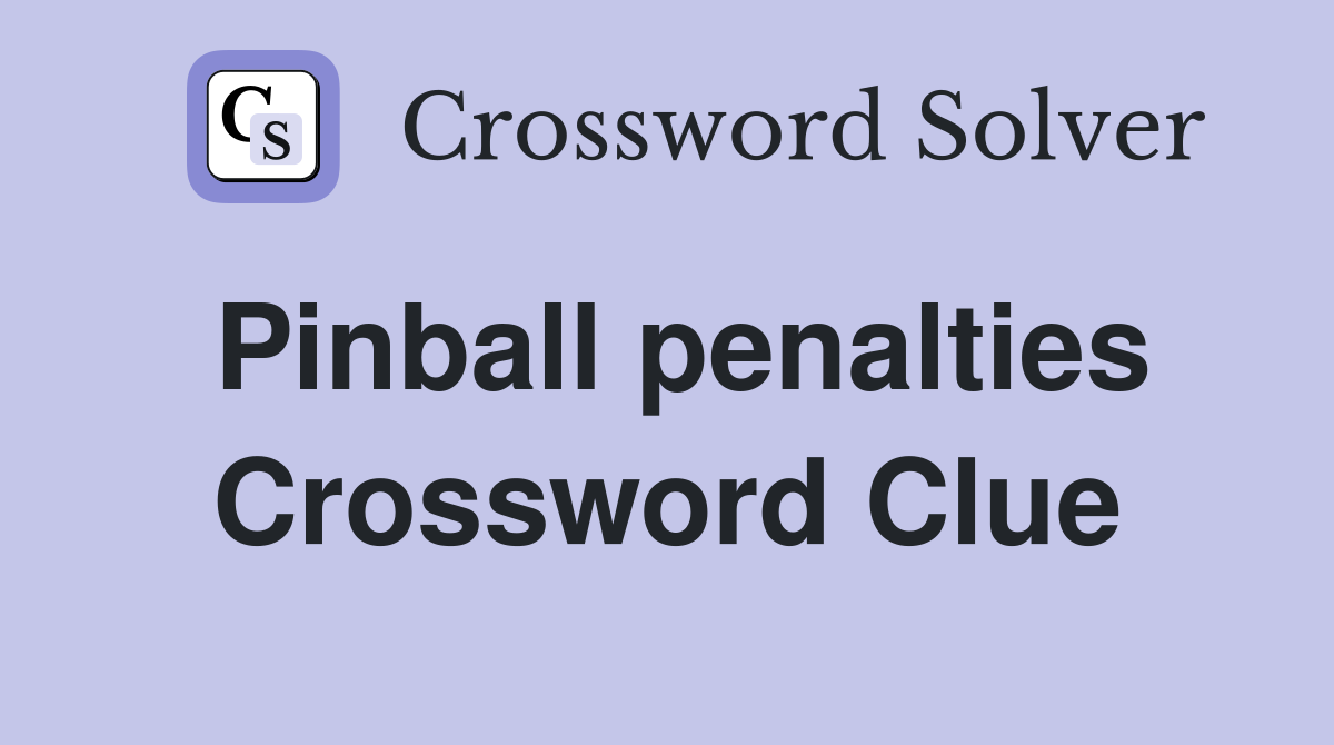 Pinball penalties Crossword Clue
