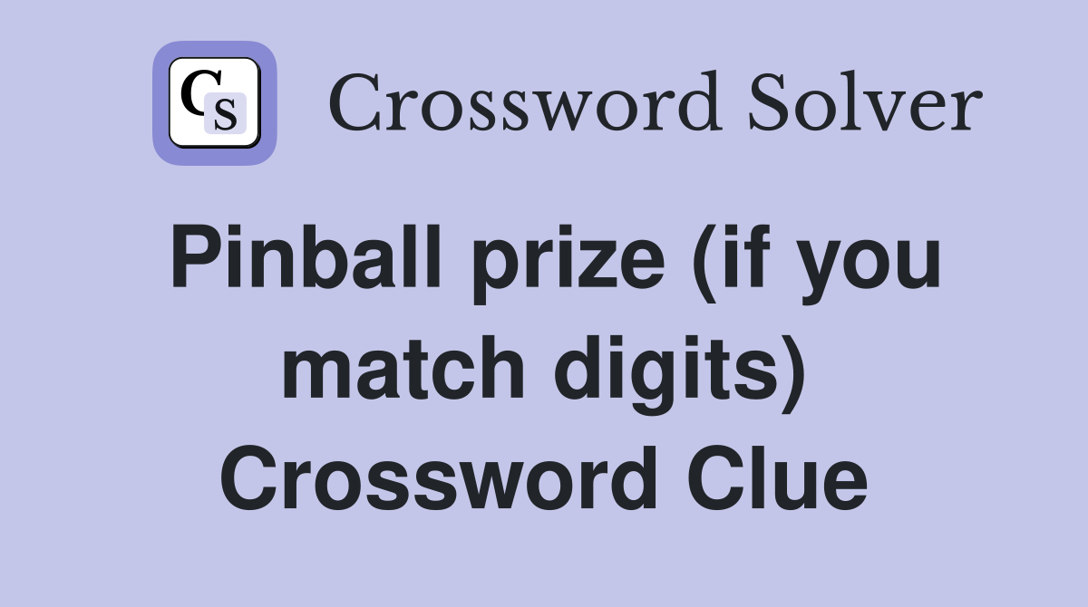 Pinball prize (if you match digits) Crossword Clue