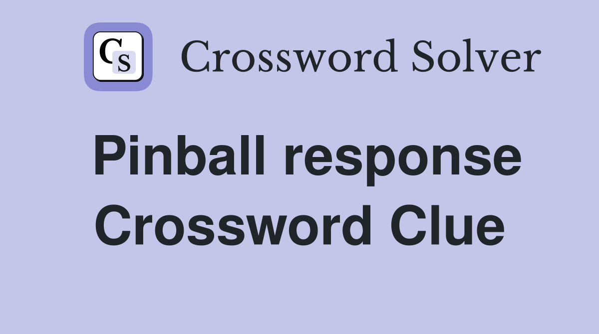 Pinball response Crossword Clue