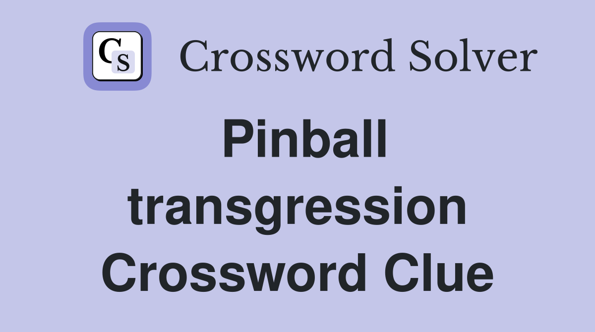 Pinball transgression Crossword Clue