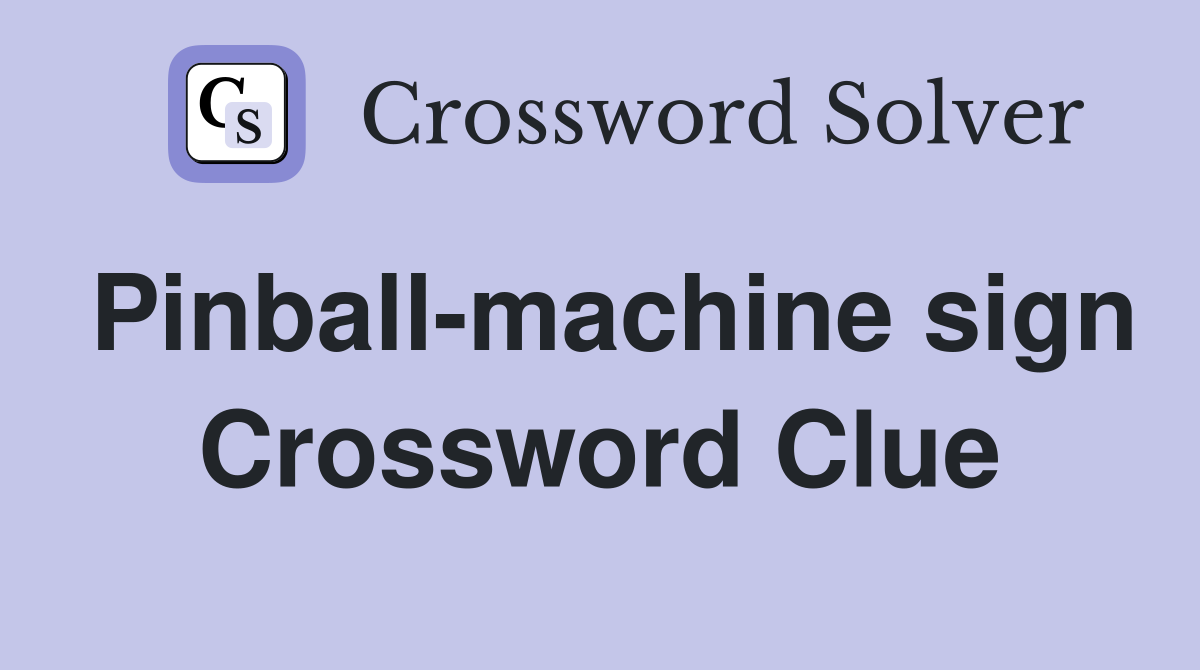 Pinball-machine sign Crossword Clue