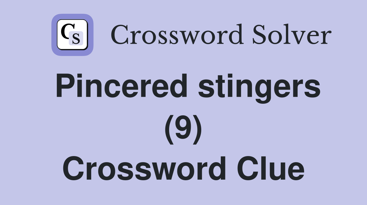Pincered stingers (9) Crossword Clue