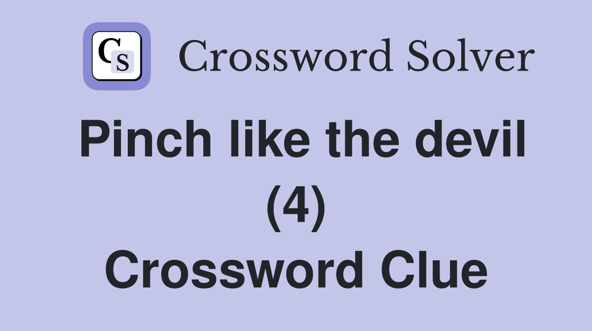 Pinch like the devil (4) Crossword Clue