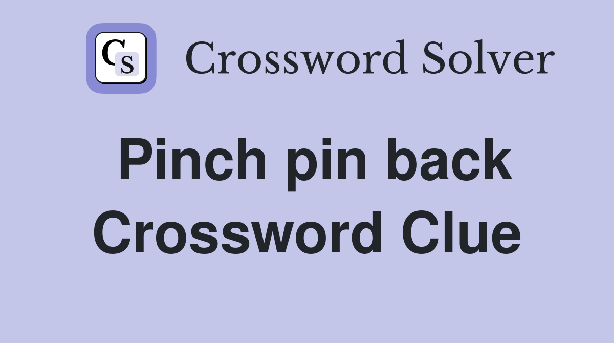 Pinch pin back Crossword Clue
