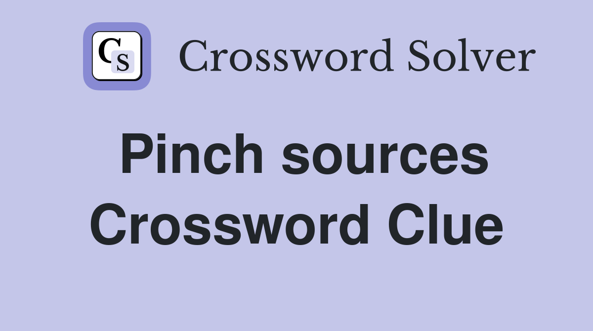 Pinch sources Crossword Clue