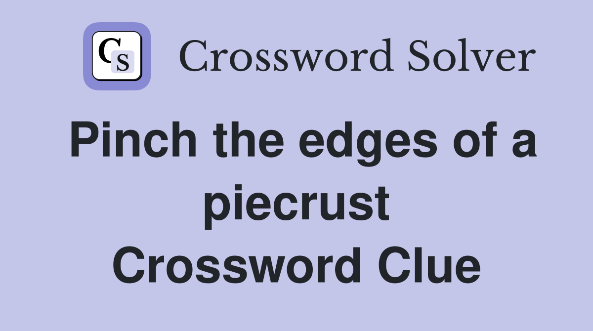 Pinch the edges of a piecrust Crossword Clue
