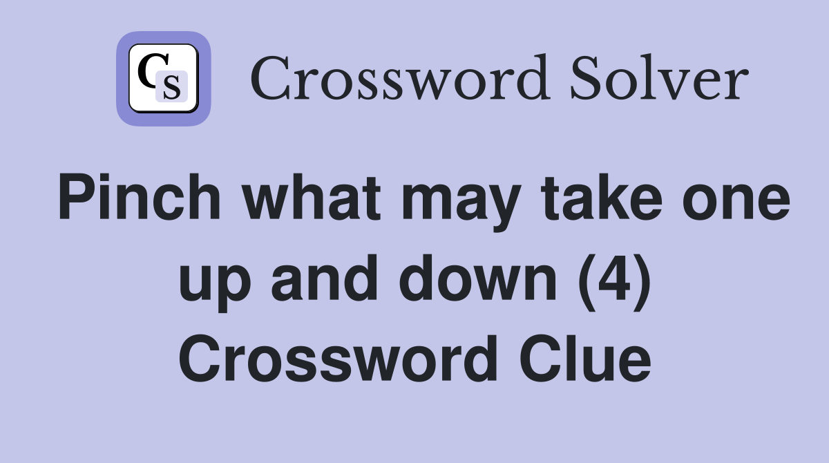 Pinch what may take one up and down (4) Crossword Clue