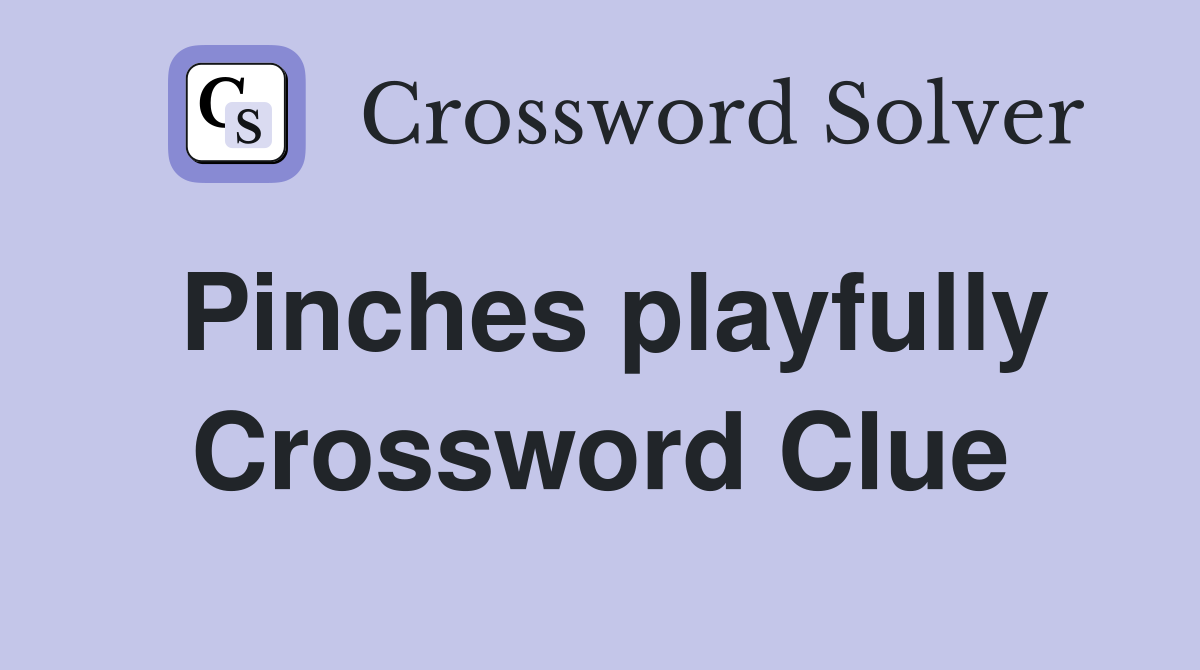 Pinches playfully Crossword Clue