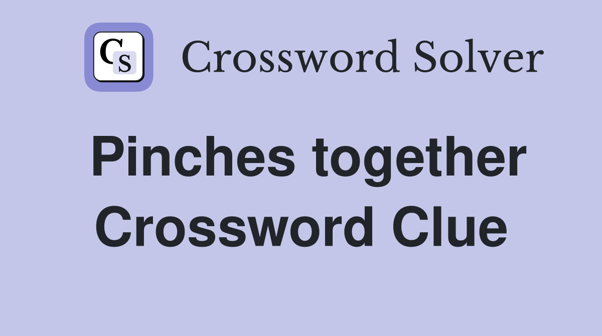 Pinches together Crossword Clue