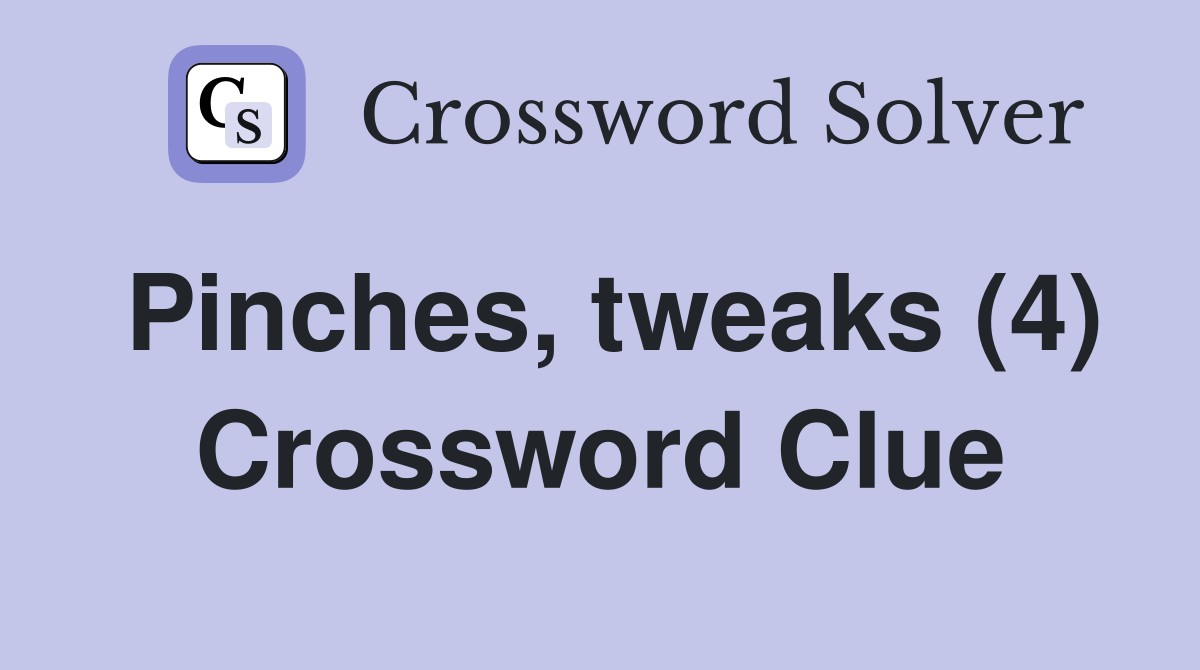 Pinches, tweaks (4) Crossword Clue