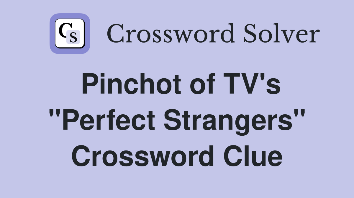 Pinchot of TV's "Perfect Strangers" Crossword Clue