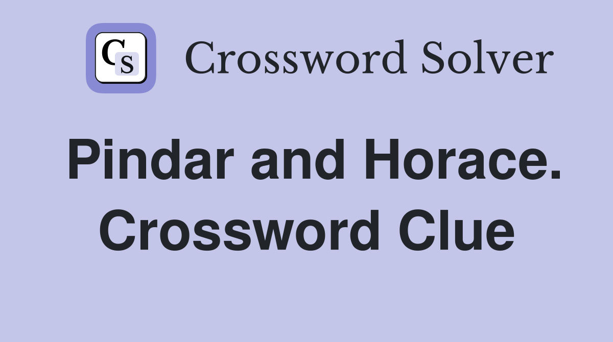 Pindar and Horace. Crossword Clue
