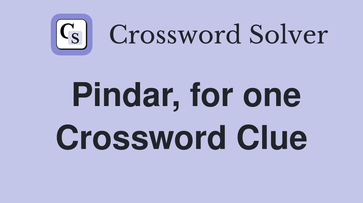 Pindar for one Crossword Clue Answers Crossword Solver