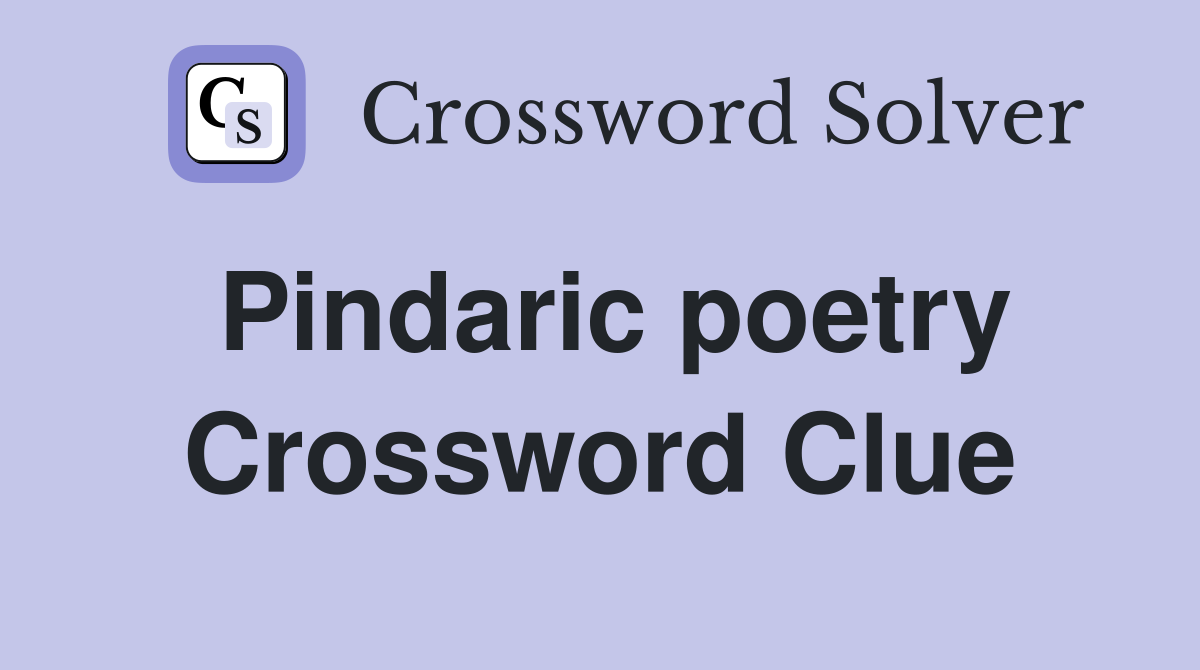 Pindaric poetry Crossword Clue