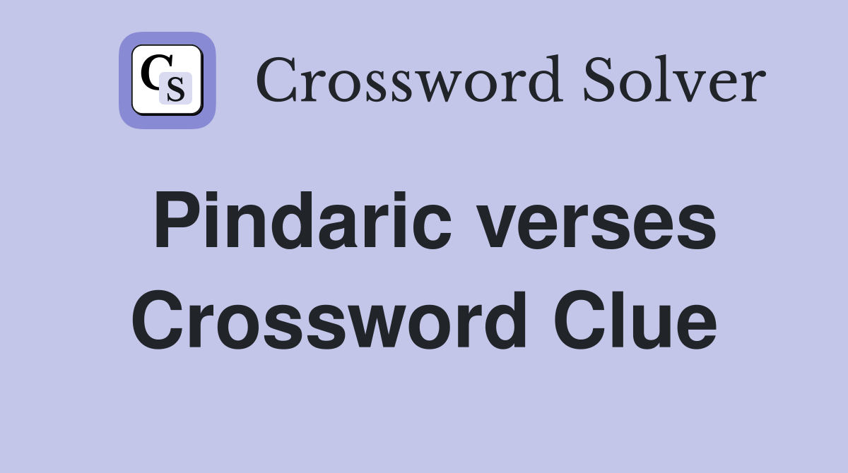 Pindaric verses Crossword Clue Answers Crossword Solver