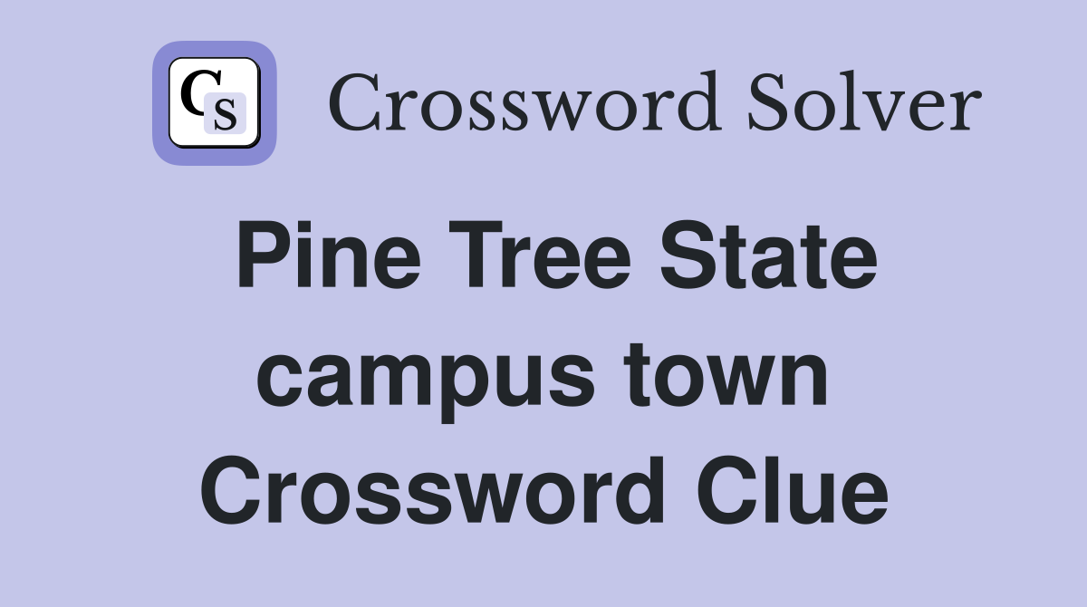 Pine Tree State campus town Crossword Clue