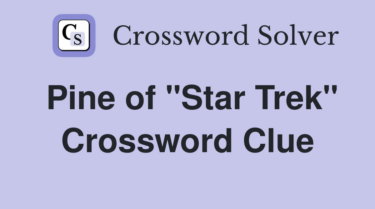 Pine of "Star Trek" Crossword Clue