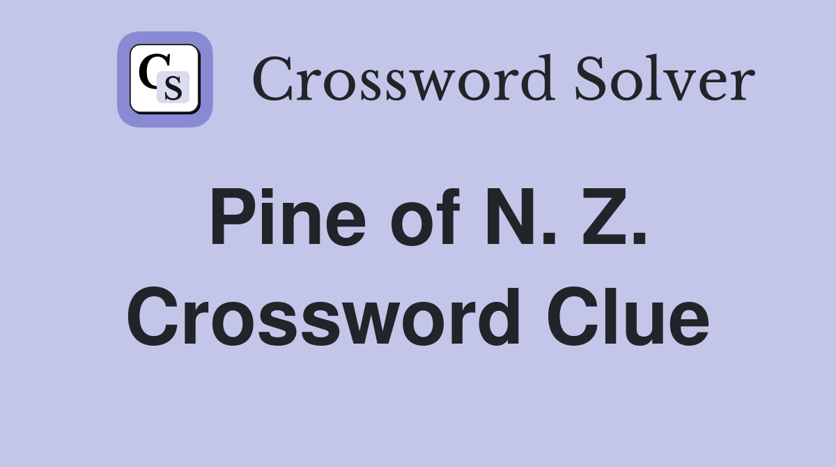 Pine of N. Z. Crossword Clue