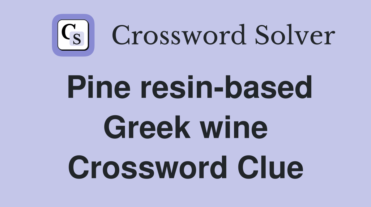 Pine resin-based Greek wine Crossword Clue