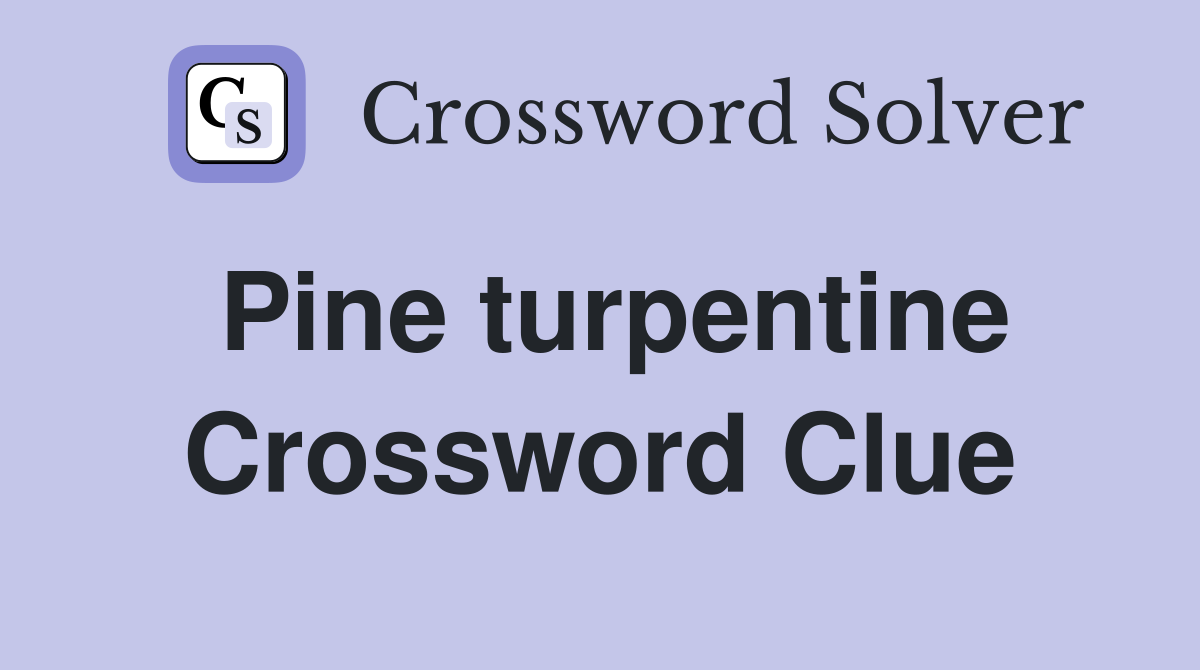 Pine turpentine Crossword Clue