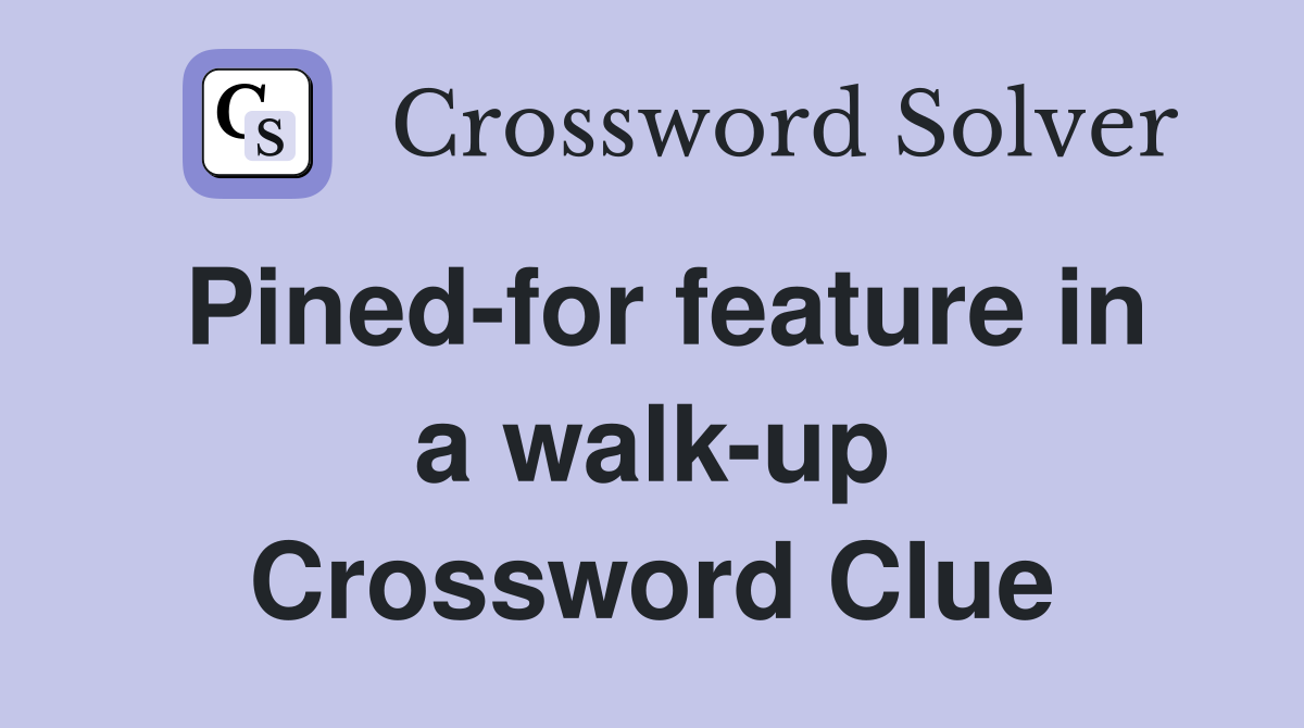 Pined-for feature in a walk-up Crossword Clue