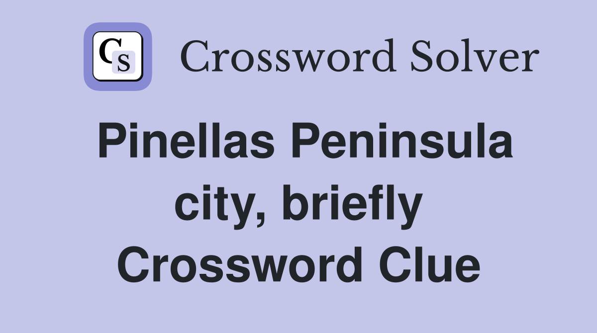Pinellas Peninsula city, briefly Crossword Clue