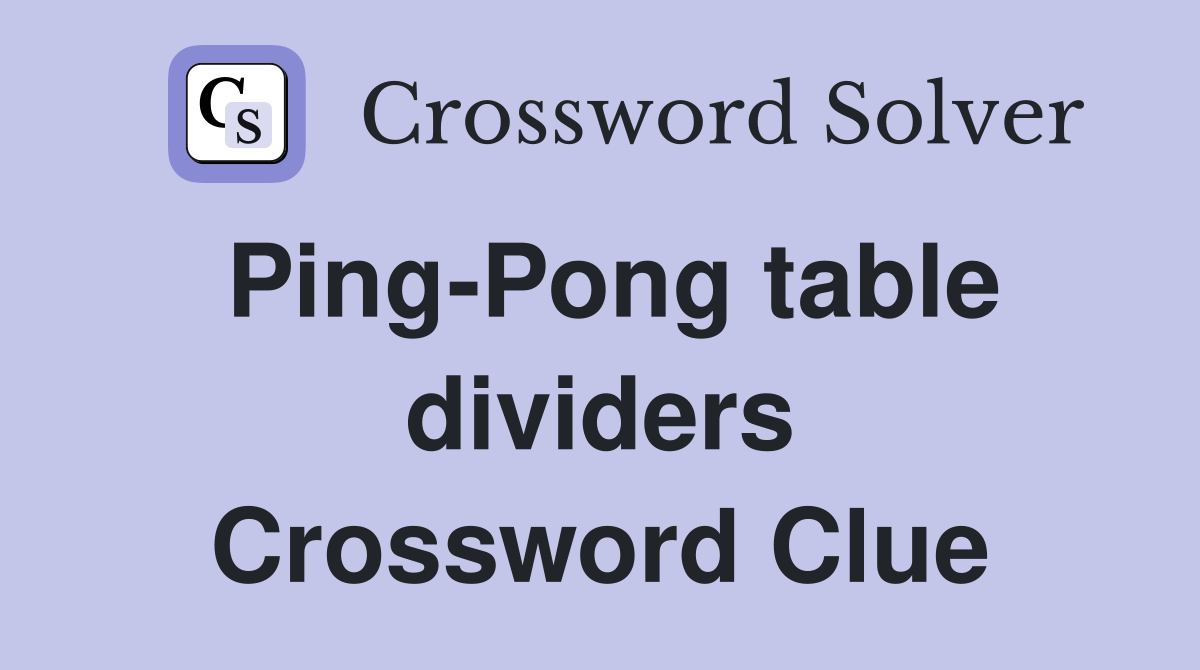 Ping-Pong table dividers Crossword Clue